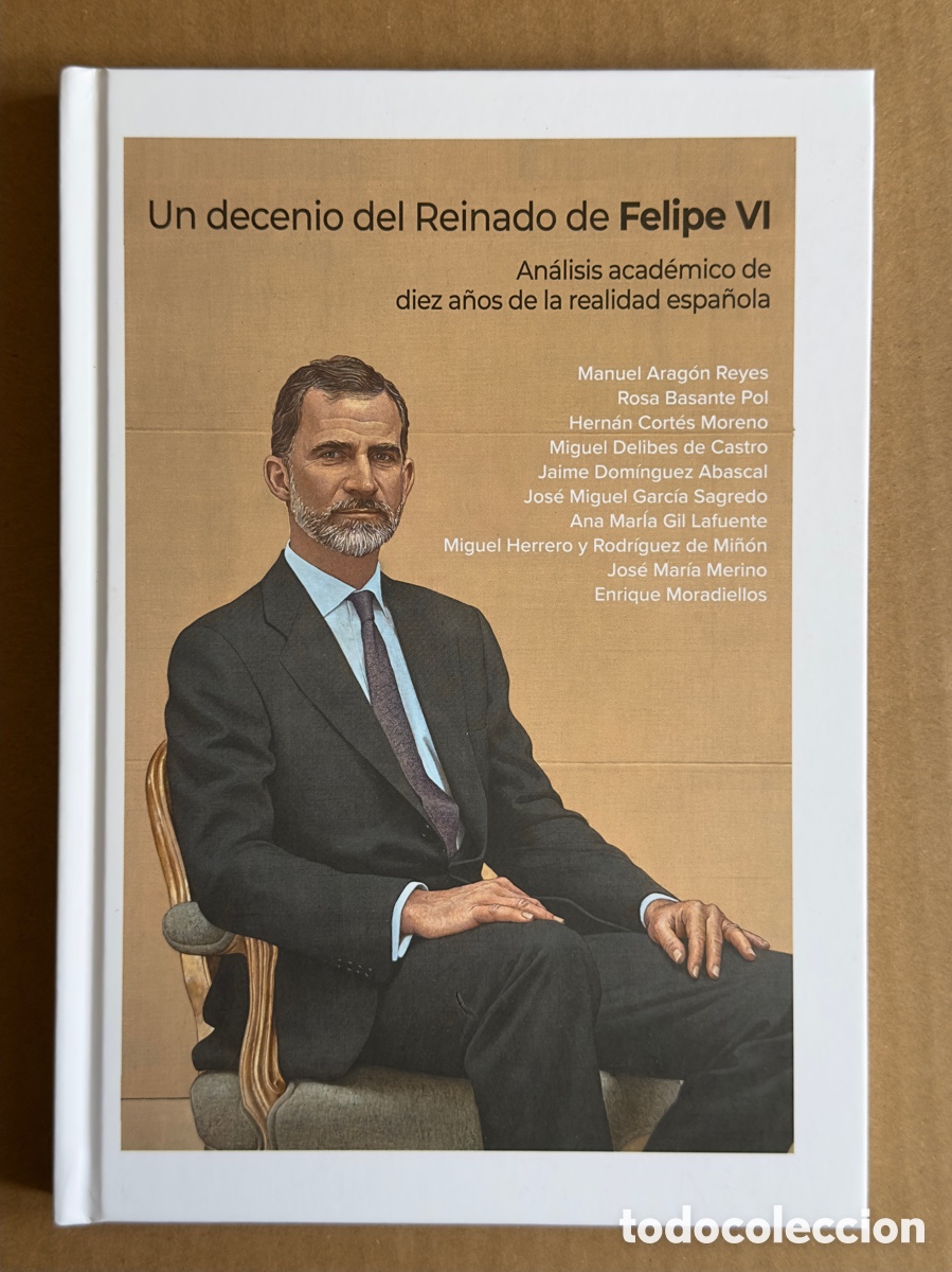 Libros: Un decenio del reinado de Felipe VI. An&aacute;lisis acad&eacute;mico de diez a&ntilde;os de la realidad espa&ntilde;ola.