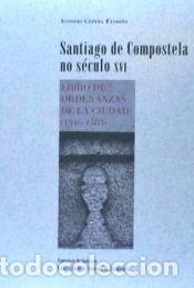 Libros: OP337-Santiago de Compostela no s&eacute;culo XVI: Libro de ordenanzas de la ciudad (1546-1583) - Antonio