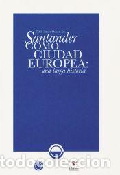 Libros: SANTANDER COMO CIUDAD EUROPEA: UNA LARGA - GOMEZ OCHOA (ET.AL.), FIDEL
