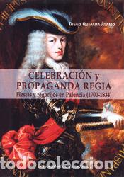 Libros: Celebraci&oacute;n y propaganda regia - Quijada &Aacute;lamo, Diego