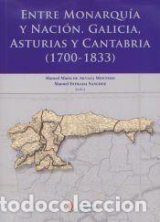 Libros: Entre Monarqu&iacute;a y Naci&oacute;n: Galicia, Asturias y cantabria (1700-1833) - Estrada S&aacute;nchez, Manuel; De