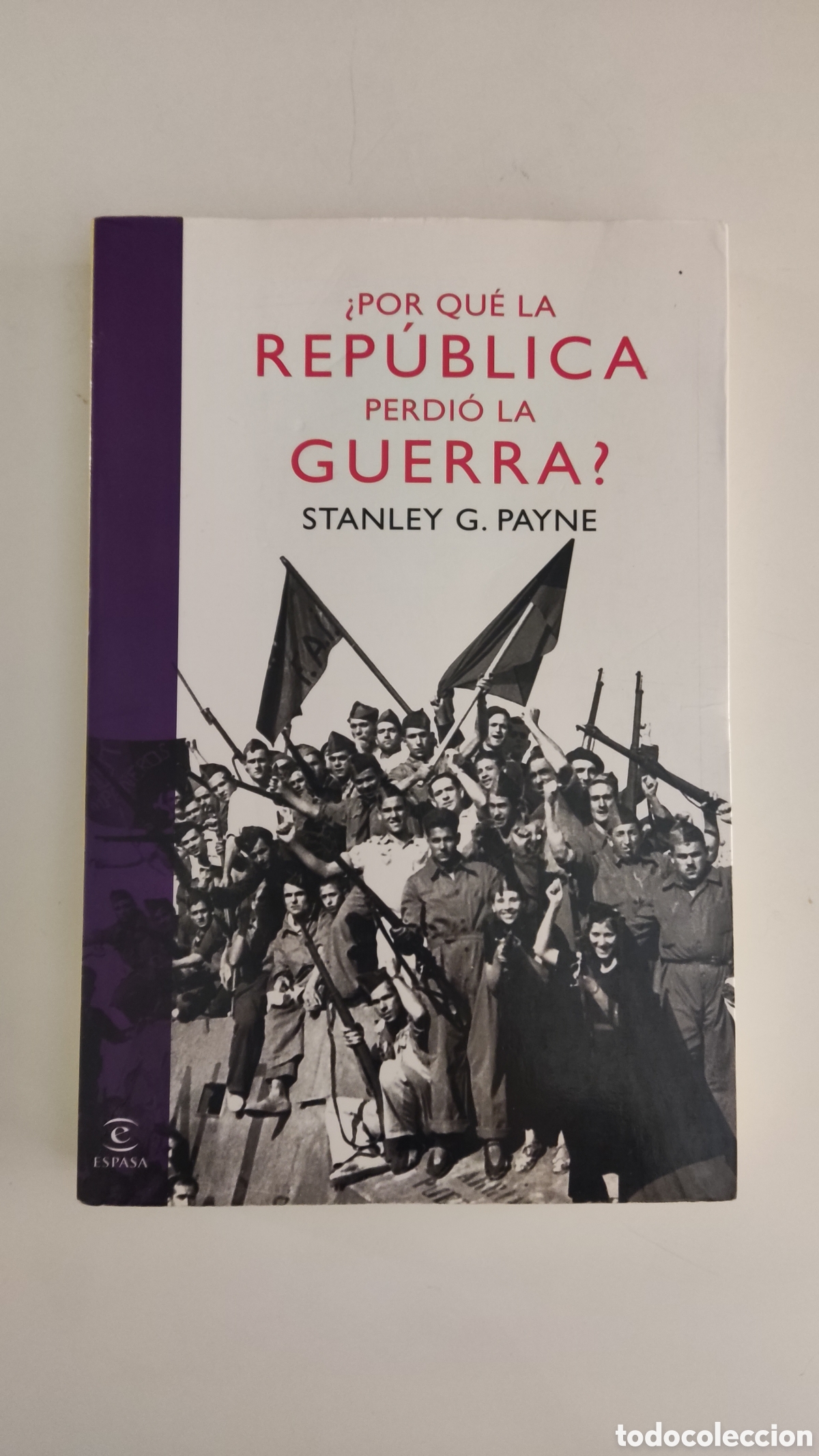 Libros: &iquest;Por qu&eacute; la Rep&uacute;blica perdi&oacute; la guerra? &ndash; Stanley G. Payne &ndash; Espasa