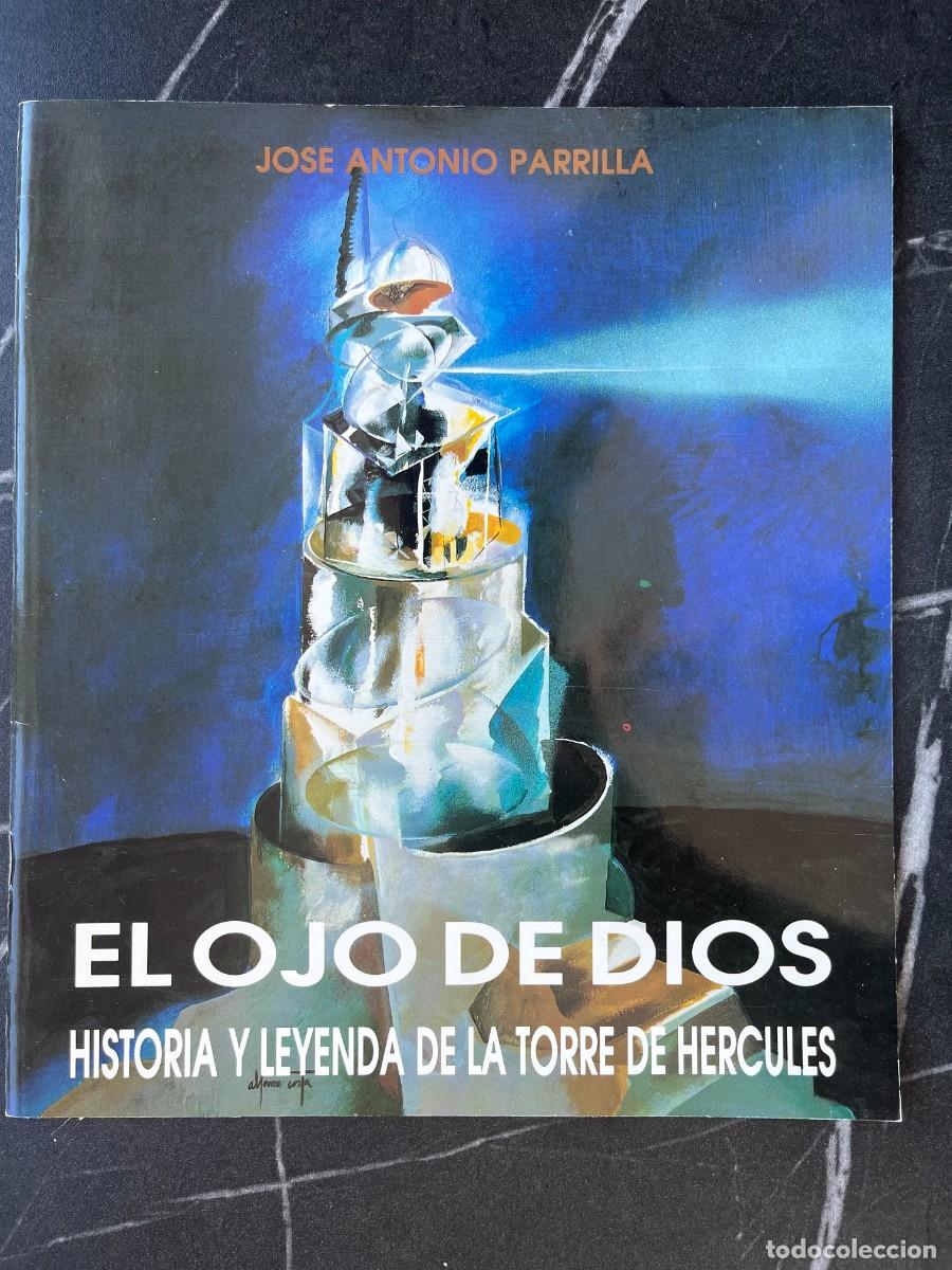 Libros: El ojo de Dios. Historia y leyenda de la Torre de H&eacute;rcules. Jos&eacute; Antonio Parrilla.