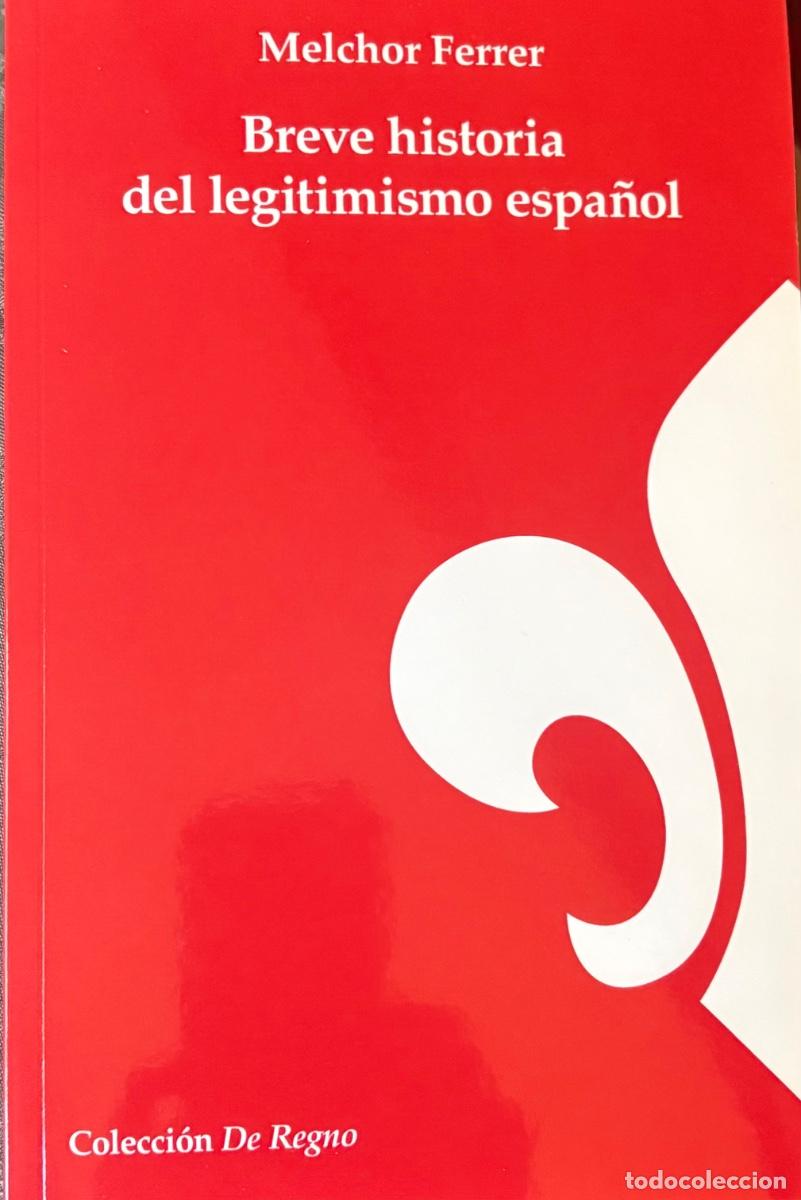 Libros: Breve historia del legitimismo Espa&ntilde;ol. Melchor Ferrer