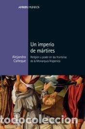 Libros: Un imperio de m&aacute;rtires - Ca&ntilde;eque, Alejandro - Foto 1