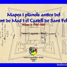 Libros: MAPES I PLÀNOLS ANTICS DEL PORT DE MAÓ I EL CASTELL DE SANT FELIP. VOL. 2: 1757-1803.(MAHON-MENORCA). Lote 201841728