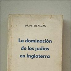 Libros: LA DOMINACIÓN DE LOS JUDÍOS EN INGLATERRA PETER ALDAG. Lote 286345413