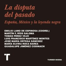 Libros: LA DISPUTA DEL PASADO ESPAÑA, MÉXICO Y LA LEYENDA NEGRA. EMILIO LAMO DE ESPINOSA. NUEVO. Lote 286744238