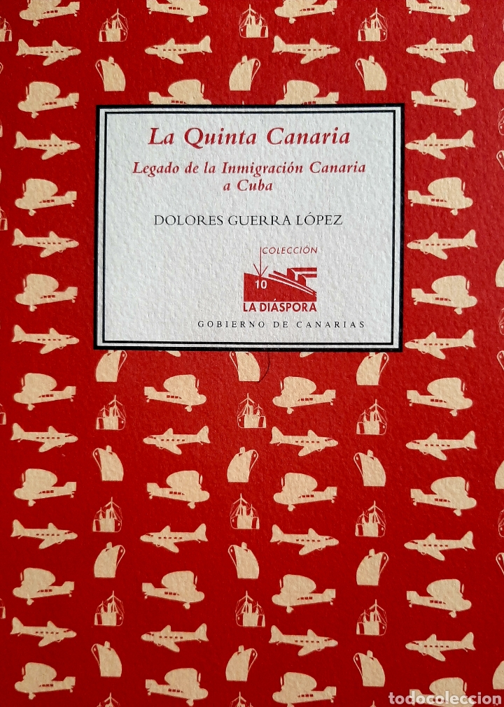 LA QUINTA CANARIA. LEGADO DE LA INMIGRACIÓN CANARIA A CUBA  (Libros Nuevos - Historia - Historia Moderna)