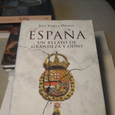 Libros: ESPAÑA. UN RELATO DE GRANDEZA Y ODIO: ENTRE LA REALIDAD DE LA IMAGEN Y LA DE LOS HECHOS JOSÉ VARELA. Lote 313314738