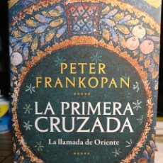 Libros: LA PRIMERA CRUZADA LA LLAMADA DE ORIENTE PETER FRANKOPAN. Lote 339724573