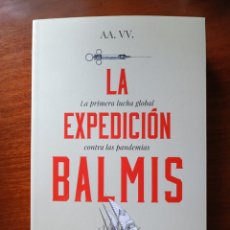Libros: LA EXPEDICIÓN DE BALMIS PRIMER MODELO DE LUCHA GLOBAL CONTRA LAS PANDEMIAS AA. VV VACUNA VIRUELA. Lote 348775674