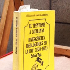 Libros: VEGA EULALIA. EL TRENTISME A CATALUNYA/DIVERGENCIES IDEOLOQIQUES EN LA CNT (1930-1933).. Lote 366001811