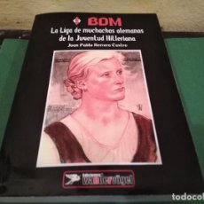 Libros: B D M LA LIGA DE MUCHACHAS ALEMANAS DE LA JUVENTUD HITLERIANA - 2019 -. Lote 375596099
