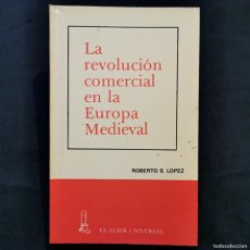 Libros: ⚜️ A02B. #8. IMPECABLE. LA REVOLUCIÓN COMERCIAL EN LA EUROPA MEDIEVAL. LÓPEZ. EL ALBIR 1981. Lote 383037014