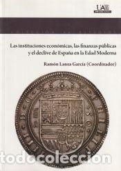 Libros: Las instituciones econ&oacute;micas, las finanzas p&uacute;blicas y el declive de Espa&ntilde;a en la Edad Moderna -