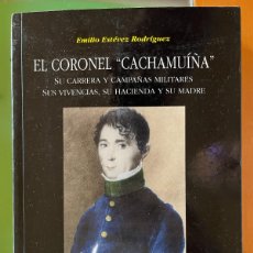 Libros: EL CORONEL ” CACHAMUIÑA”. SU CARRERA Y CAMPAÑAS MILITARES. EMILIO ESTÉVEZ RODUÍGUEZ