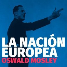 Libros: LA NACIÓN EUROPEA OSWALD MOSLEY 1ª EDICIÓN, FIDES 2023 21×15 CM, 236 PÁGINAS. C