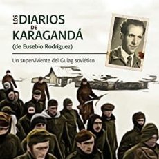 Libri: LOS DIARIOS DE KARAGANDA DE EUSEBIO RODRIGUEZ UN SUPERVIVIENTE DEL GULAG SOVIETICO DIVISION AZUL