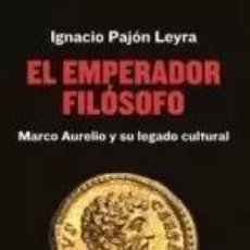 Libros: EL EMPERADOR FILÓSOFO MARCO AURELIO Y SU LEGADO CULTURAL PAJÓN LEYRA, IGNACIO