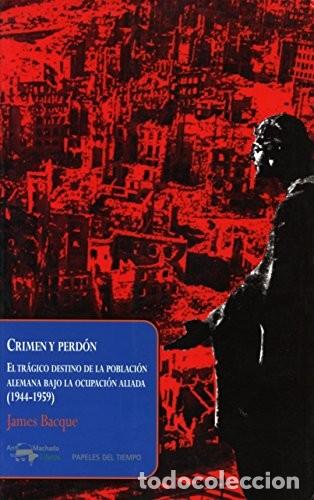 Libros: CRIMEN Y PERDON: James Bacque GASTOS DE ENVIO GRATIS