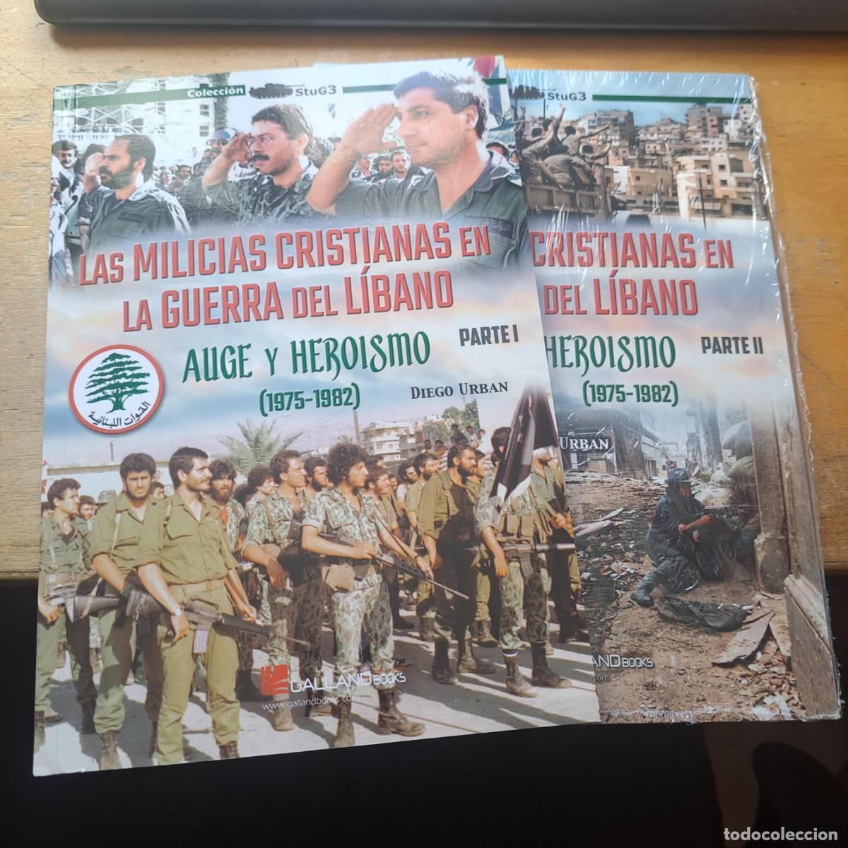 Libros: LAS MILICIAS CRISTIANAS EN LA GUERRA DEL L&Iacute;BANO. AUGE Y HERO&Iacute;SMO (1975-1982). Parte I y II GALLAND 2