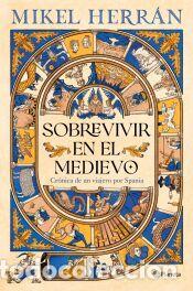 Libros: Sobrevivir en el Medievo: Cr&oacute;nica de un viajero por Spania - Herr&aacute;n, Mikel