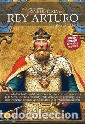Libros: Breve Historia del Rey Arturo - Christopher Hibbert