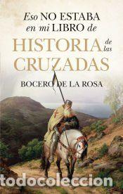 Libros: Eso no estaba en mi libro de historia de las cruzadas - De La Rosa, Bocero
