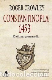 Libros: Constantinopla 1453: El &uacute;ltimo gran asedio - Crowley, Roger
