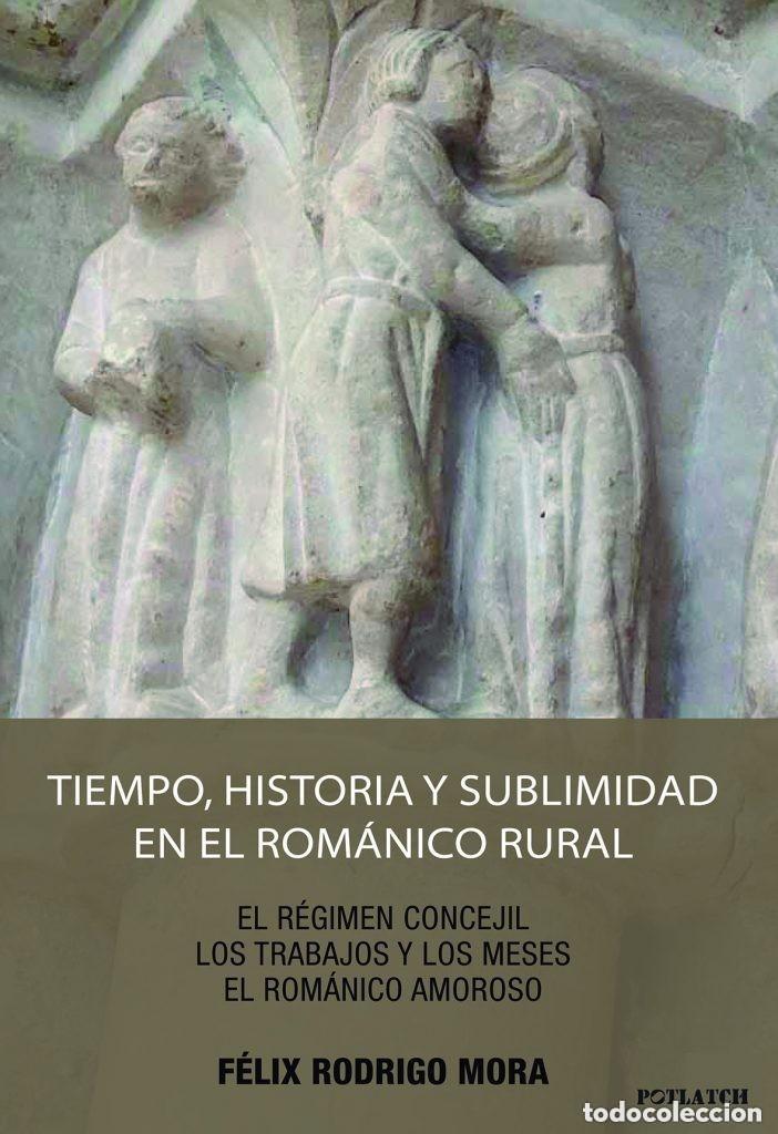 Libros: Tiempo, historia y sublimidad en el rom&aacute;nico rural. F&eacute;lix Rodrigo Mora