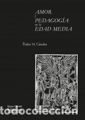 Libros: Amor y pedagog&iacute;a en la Edad Media - CATEDRA, PEDRO M.