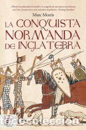 Libros: La conquista normanda de Inglaterra - Morris, Marc
