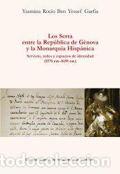 Libros: Los Serra entre la Rep&uacute;blica de G&eacute;nova y la Monarqu&iacute;a Hisp&aacute;nica : servicio, redes y espacios de