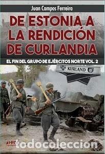 Libros: De Estonia A La Rendici&oacute;n De Curlandia. El Fin Del Grupo De Ej&eacute;rcitos Norte Vol. 2. Campos Ferreira,