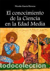 Libros: El conocimiento de la Ciencia en la Edad Media - Garc&iacute;a Herrera, Nicol&aacute;s