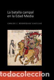 Libri: La batalla campal en la Edad Media - Rodr&iacute;guez Casillas, Carlos J.