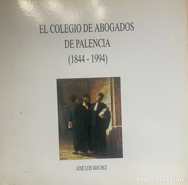 Libros: El colegio de abogados de Palencia (1844-1994), de Jos&eacute; Luis S&aacute;nchez