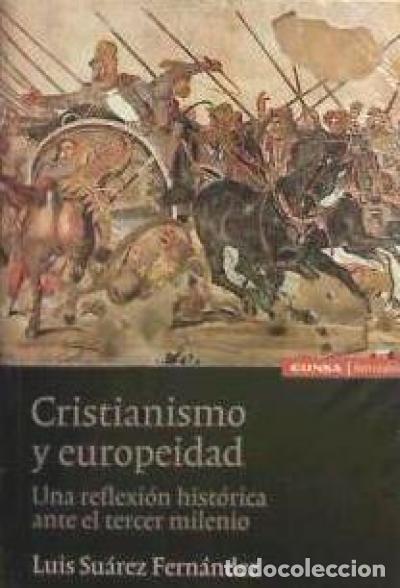 B&uuml;cher: Cristianismo y europeidad. Una reflexi&oacute;n hist&oacute;rica ante el tercer milenio - Luis Su&aacute;rez Fern&aacute;ndez