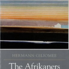 Libros: THE AFRIKANERS (BIOGRAPHY OF A PEOPLE). HERMANN GILIOMEE. 2003 ENGLISH. Lote 361637270