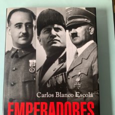 Libros: LIBRO EMPERADORES. CARLOS BLANCO ESCOLÁ. EDITORIAL PLANETA. AÑO 2007.