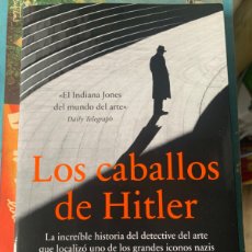 Libros: LIBRO LOS CABALLOS DE HITLER. ARTHUR BRAND. EDITORIAL ESPASA. AÑO 2021.