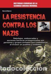 Libros: La resistencia contra los nazis - Herv&eacute; Barr&eacute;