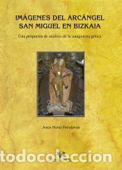 Libros: Im&aacute;genes del Arc&aacute;ngel San Miguel en Bizkaia: Una propuesta de an&aacute;lisis de la imaginer&iacute;a g&oacute;tica -