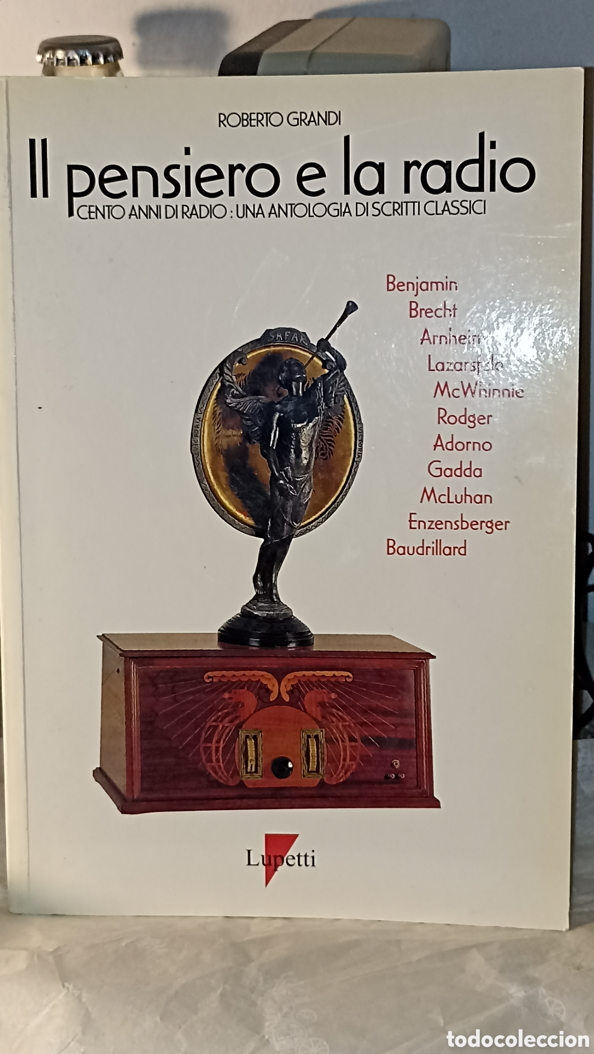 Libros: &rdquo;Il pensiero e la radio: cento anni di radio: una antologia di scritti classici&rdquo; de Roberto Grandi,