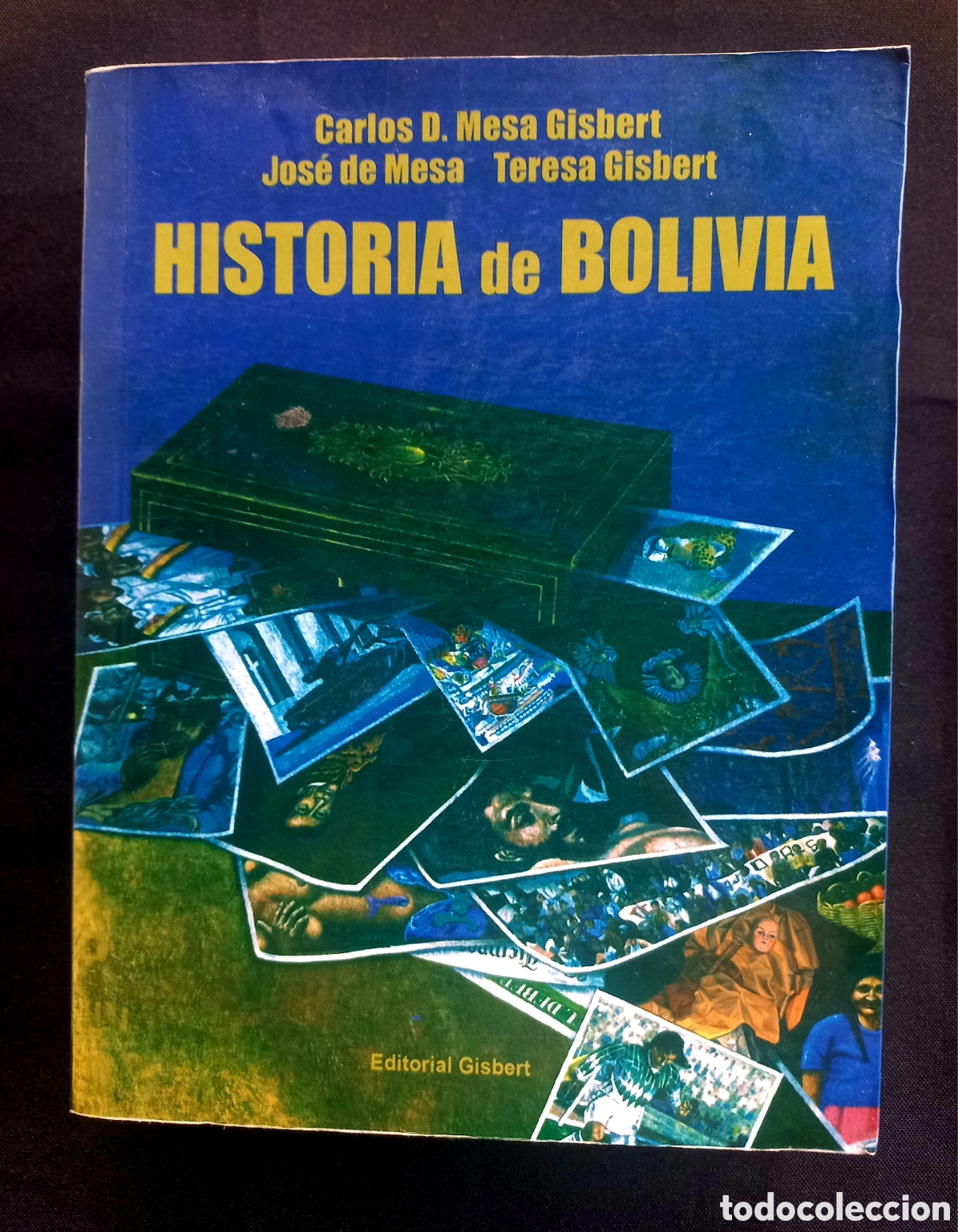 Libros: Historia de Bolivia &ndash; Carlos D. Mesa Gisbert, Jos&eacute; de Mesa y Teresa Gisbert | Editorial Gisbert