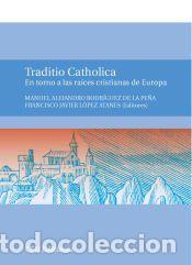 Libros: Traditio catholica : en torno a las ra&iacute;ces cristianas de Europa : I Curso de Verano Las Ra&iacute;ces