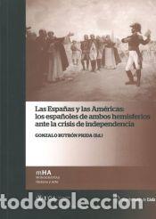 Libros: Las Espa&ntilde;as y las Am&eacute;ricas: los espa&ntilde;oles de ambos hemisferios ante la crisis de independencia -