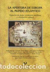 Libros: La apertura de Europa al mundo atl&aacute;ntico: Espacios de poder, econom&iacute;a mar&iacute;tima y circulaci&oacute;n