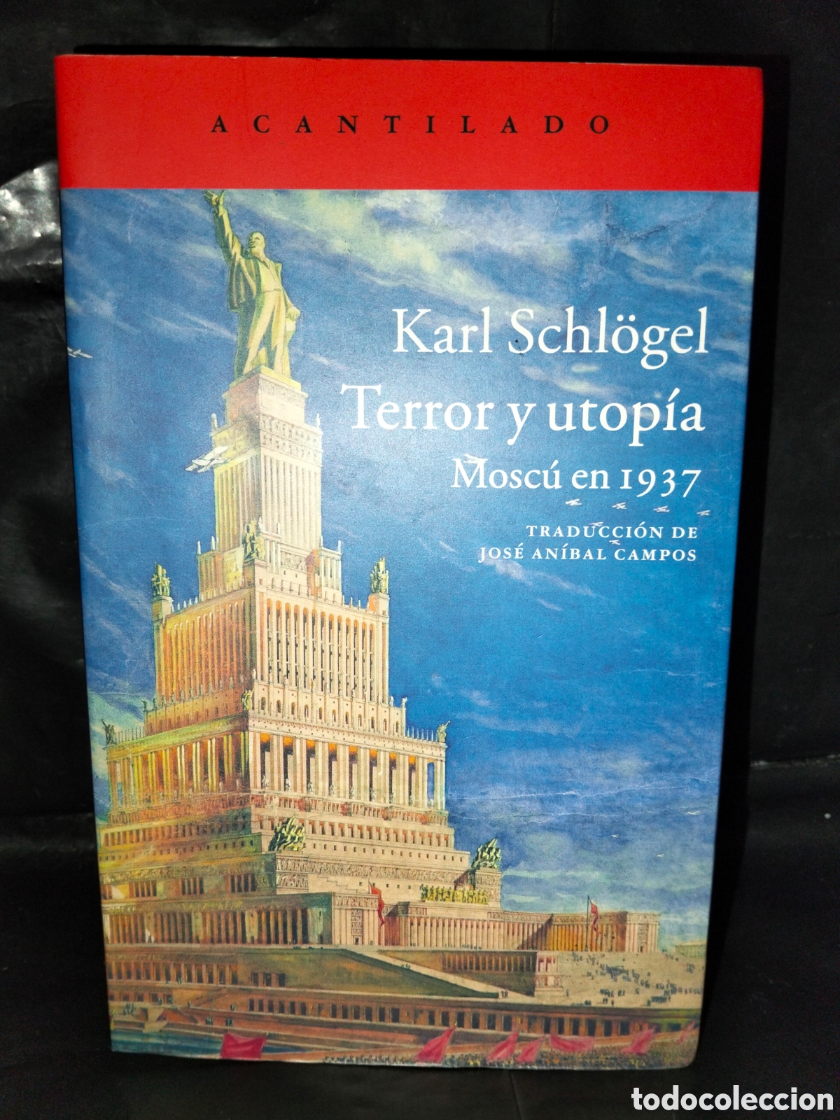 Libros: KARL SCHLOGEL. TERROR Y UTOP&Iacute;A (MOSC&Uacute; EN 1937) .ACANTILADO